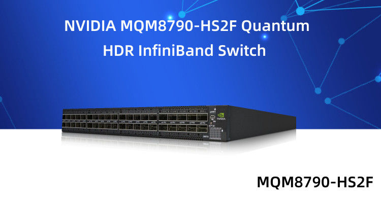 MQM8790-HS2F Mellanox स्विच 40 पोर्ट 200G InfiniBand डेटा सेंटर 40 X HDR QSFP56 अनमैनेज्ड